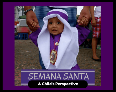 SEMANA SANTA a childs perspective